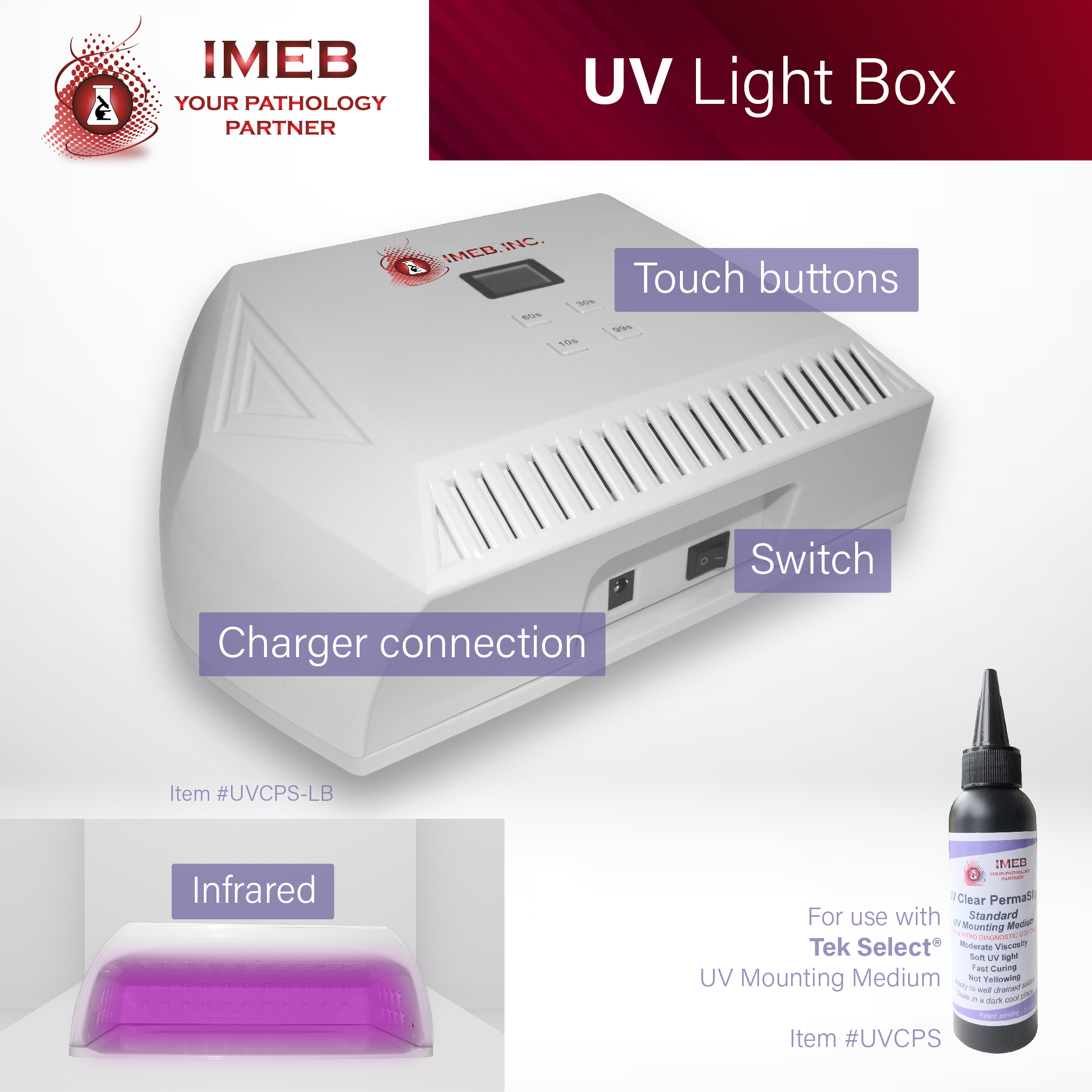 IMEB Inc UV Light Box Features Charger connection, switch, touch buttons, infrared, and for use with Tek Select UV Mounting Medium